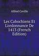 Les Cabochiens Et L'ordonnance De 1413 (French Edition), Alfred Coville 