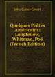 Quelques Poetes Americains: Longfellow, Whitman, Poe (French Edition), John Cutler Covert 