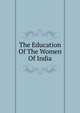 The Education Of The Women Of India, 