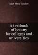 A textbook of botany for colleges and universities, John Merle Coulter 