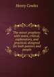 The minor prophets: with notes, critical, explanatory, and practical, designed for both pastors and people, Henry Cowles 