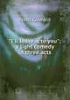 "I'll leave it to you"; a light comedy in three acts, Noel Coward 
