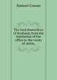 The lord chancellors of Scotland, from the institution of the office to the treaty of union,, Samuel Cowan 