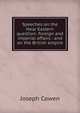 Speeches on the Near Eastern question: foreign and imperial affairs : and on the British empire, Joseph Cowen 