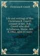 Life and writings of Mrs. Christiana B. Cowell: consort of Rev. D.B. Cowell who died in Lebanon, Maine, Oct. 8, 1862, aged 41 years, Christiana B. Cowell 