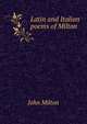Latin and Italian poems of Milton, John Milton 