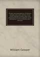 Private correspondence of William Cowper, esq. with several of his most intimate friends. Now first published from the originals in the possession of his kinsman, John Johnson, William Cowper 