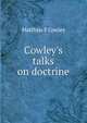 Cowley's talks on doctrine, Matthias F Cowley 