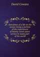 Anecdotes of a life on the ocean; being a portion of the experiences of twenty-seven years' service in many part of the world, David Cowans 