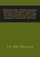 British bee-keeper's practical note-book, followed by a description of the W.B.C. hive and how to make it, a home-made hive from used boxes, how to . for the management of moveable comb-hives, T W. 1840-1926 Cowan 