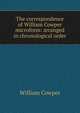 The correspondence of William Cowper microform: arranged in chronological order, William Cowper 