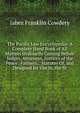 The Pacific Law Encyclopedia: A Complete Hand Book of All Matters Ordinarily Coming Before Judges, Attorneys, Justices of the Peace . Farmers, . Statutes Of, and Designed for Use In, the St, Jabez Franklin Cowdery 