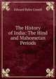 The History of India: The Hind and Mahometan Periods, Edward Byles Cowell 