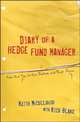 Diary of a Hedge Fund Manager: From the Top, to the Bottom, and Back Again, Keith McCullough, Rich Blake 