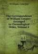 The Correspondence of William Cowper: Arranged in Chronological Order, Volume 4, William Cowper 