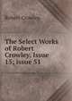 The Select Works of Robert Crowley, Issue 15; issue 51, Robert Crowley 