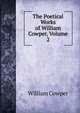 The Poetical Works of William Cowper, Volume 2, William Cowper 