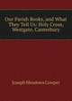 Our Parish Books, and What They Tell Us: Holy Cross, Westgate, Canterbury, Joseph Meadows Cowper 