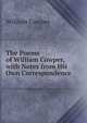 The Poems of William Cowper, with Notes from His Own Correspondence, William Cowper 