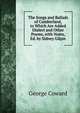 The Songs and Ballads of Cumberland, to Which Are Added Dialect and Other Poems, with Notes, Ed. by Sidney Gilpin, George Coward 