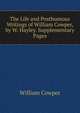 The Life and Posthumous Writings of William Cowper, by W. Hayley. Supplementary Pages, William Cowper 