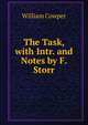 The Task, with Intr. and Notes by F. Storr, William Cowper 