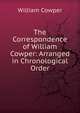 The Correspondence of William Cowper: Arranged in Chronological Order, Cowper William 