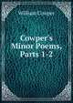 Cowper's Minor Poems, Parts 1-2, Cowper William 