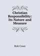 Christian Responsibility: Its Nature and Measure, Rob Cowe 