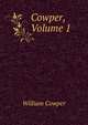 Cowper, Volume 1, William Cowper 