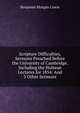 Scripture Difficulties, Sermons Preached Before the University of Cambridge, Including the Hulsean Lectures for 1854: And 3 Other Sermons, Benjamin Morgan Cowie 