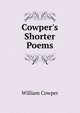 Cowper's Shorter Poems, William Cowper 
