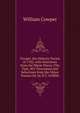 Cowper. the Didactic Poems of 1782, with Selections from the Minor Pieces (The Task, Wit Tirocinium and Selections from the Minor Poems) Ed. by H.T. Griffith, William Cowper 