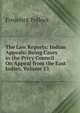 The Law Reports: Indian Appeals: Being Cases in the Privy Council On Appeal from the East Indies, Volume 13, Pollock, Frederick, Sir, 1845-1937 