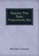 Poems: The Task; Tirocinium, Etc, William Cowper 