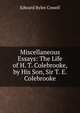Miscellaneous Essays: The Life of H. T. Colebrooke, by His Son, Sir T. E. Colebrooke, Edward Byles Cowell 
