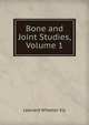 Bone and Joint Studies, Volume 1, Leonard Wheeler Ely 