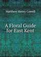 A Floral Guide for East Kent, Matthew Henry Cowell 