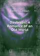 Daybreak: A Romance of an Old World, James Cowan 