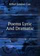 Poems Lyric And Dramatic, Ethel Louise Cox 