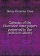 Calendar of the Clarendon state papers preserved in the Bodleian Library, Henry Octavius Coxe 