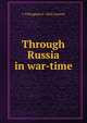 Through Russia in war-time, C Fillingham b. 1856 Coxwell 