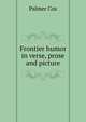 Frontier humor in verse, prose and picture, Palmer Cox 