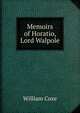 Memoirs of Horatio, Lord Walpole, Coxe, William 