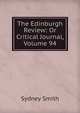 The Edinburgh Review: Or Critical Journal, Volume 94, Smith, Sydney 