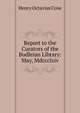 Report to the Curators of the Bodleian Library: May, Mdccclxiv., Henry Octavius Coxe 