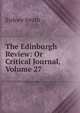 The Edinburgh Review: Or Critical Journal, Volume 27, Smith, Sydney 