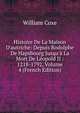 Histoire De La Maison D'autriche: Depuis Rodolphe De Hapsbourg Jusqu'? La Mort De L?opold II : 1218-1792, Volume 4 (French Edition), Coxe, William 