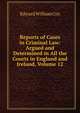 Reports of Cases in Criminal Law: Argued and Determined in All the Courts in England and Ireland, Volume 12, Edward William Cox 