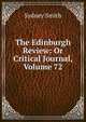 The Edinburgh Review: Or Critical Journal, Volume 72, Smith, Sydney 